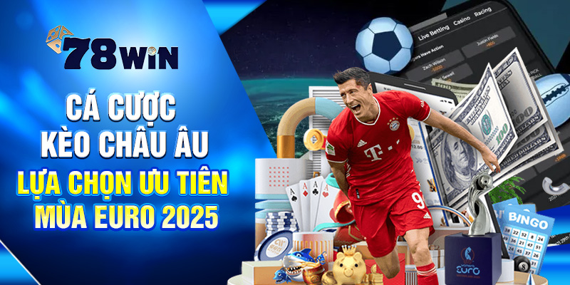 Cá Cược Kèo Châu Âu - Lựa Chọn Ưu Tiên Mùa Euro 2025 4 Cá Cược Kèo Châu Âu - Lựa Chọn Ưu Tiên Mùa Euro 2025