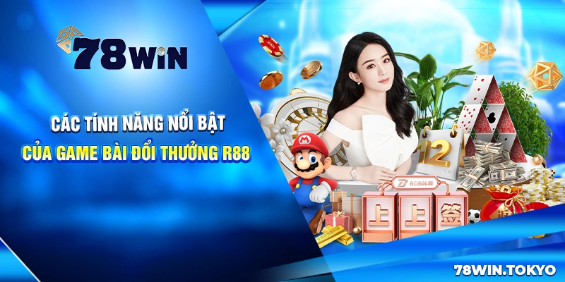 Game Bài Đổi Thưởng R88 - Thiên Đường Giải Trí Số 01 Châu Á 7 Các tính năng nổi bật của game bài đổi thưởng R88
