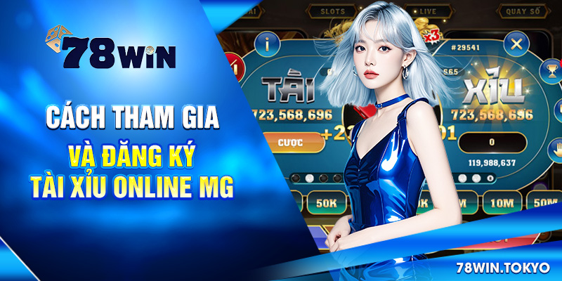 Thử Vận May Với Tài Xỉu Online MG - Trải Nghiệm Cực Hấp Dẫn! 6 Cách tham gia và đăng ký tài xỉu online MG