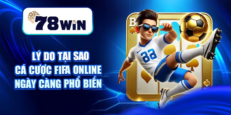 Lý do tại sao cá cược FIFA online ngày càng phổ biến