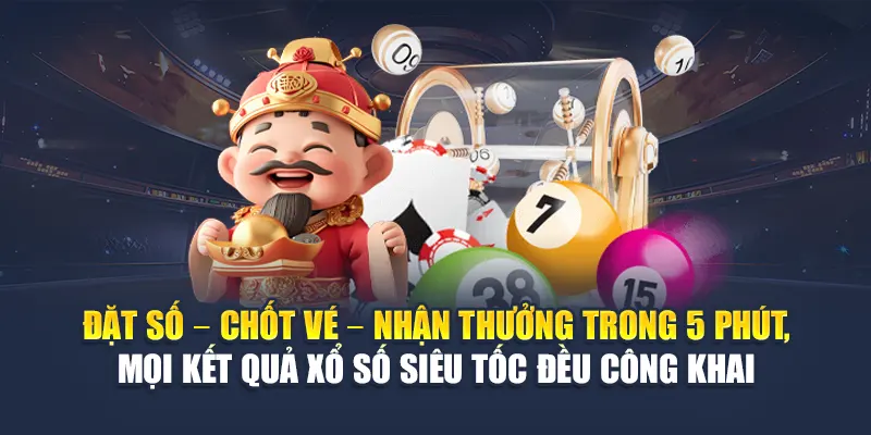 Đặt số – chốt vé – nhận thưởng trong 5 phút, mọi kết quả xổ số siêu tốc đều công khai