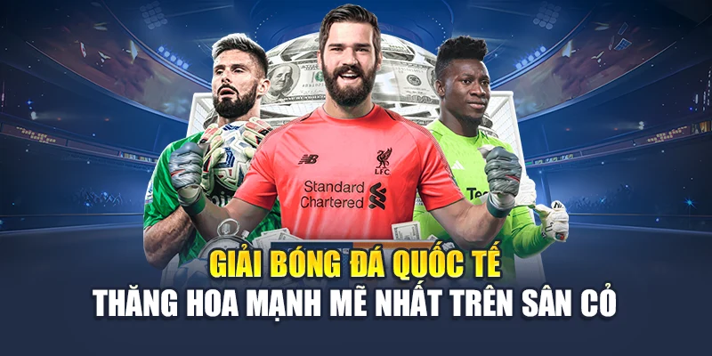 Giải Bóng Đá Quốc Tế – Tinh Hoa Sân Cỏ Tổng Hợp Tại 78WIN 5 Giải bóng đá quốc tế thăng hoa mạnh mẽ nhất trên sân cỏ
