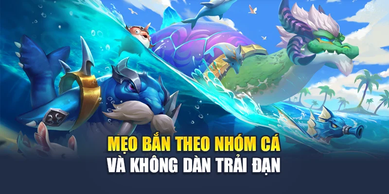 FC Bắn Cá Nổ Thưởng Siêu Tốc – Cơ Hội Làm Giàu Mỗi Ngày 7 Mẹo bắn theo nhóm cá và không dàn trải đạn