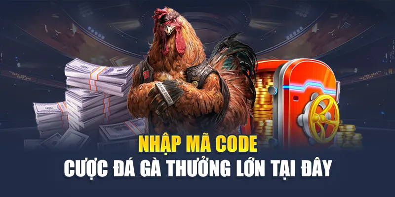 Nhập mã code cược đá gà thưởng lớn tại đây