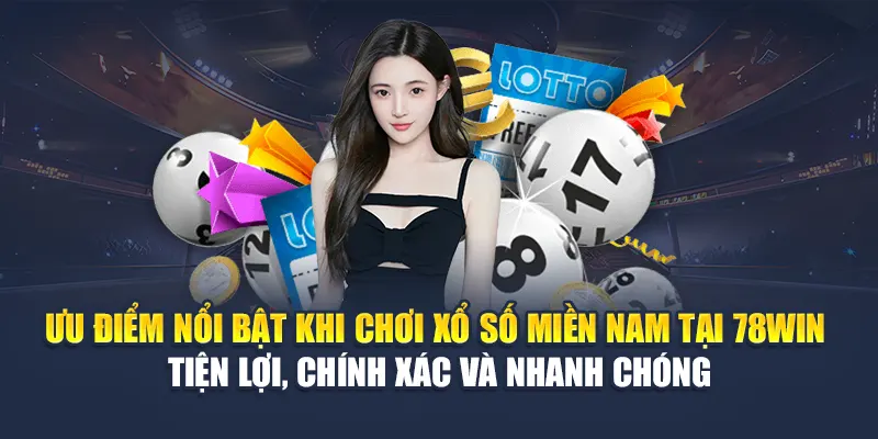 Xổ Số Miền Nam 78WIN – Kết Quả Minh Bạch, Chính Xác 5 Ưu điểm nổi bật khi chơi xổ số miền Nam tại 78WIN – Tiện lợi, chính xác và nhanh chóng