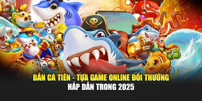 Bắn Cá Tiên - Tựa Game Online Đổi Thưởng Hấp Dẫn Trong 2025 4 Bắn Cá Tiên - Tựa Game Online Đổi Thưởng Hấp Dẫn Trong 2025