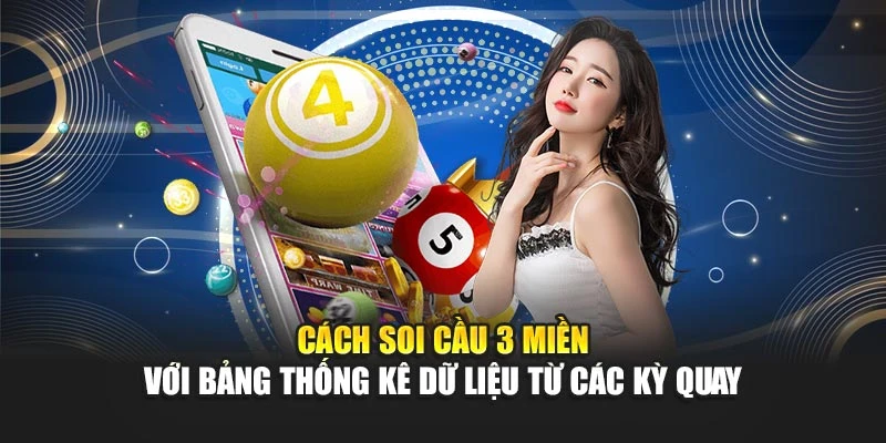 Cách soi cầu 3 miền với bảng thống kê dữ liệu từ các kỳ quay