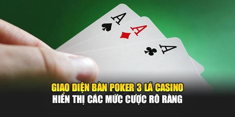 Poker 3 Lá Casino Là Gì – Giải Mã Cách Chơi Và Cơ Hội Thắng 7 Giao diện bàn poker 3 lá casino hiển thị các mức cược rõ ràng