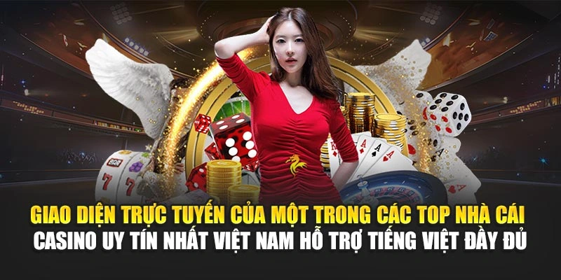 Top Nhà Cái Casino Uy Tín Nhất Việt Nam Hiện Nay 2025 6 Giao diện trực tuyến của một trong các top nhà cái casino uy tín nhất Việt Nam hỗ trợ tiếng Việt đầy đủ