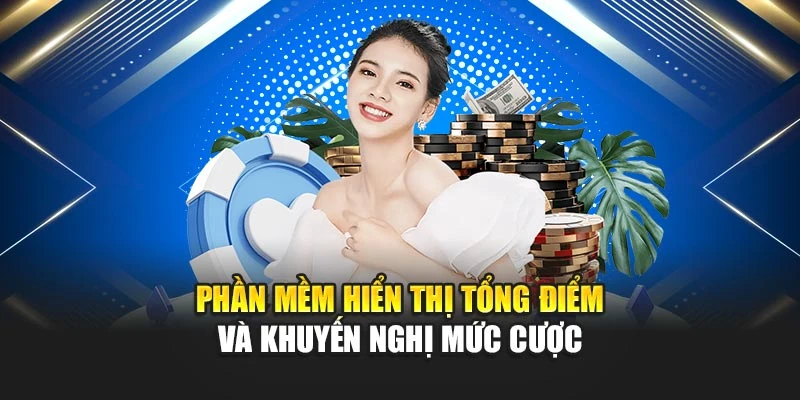 Phần mềm hiển thị tổng điểm và khuyến nghị mức cược