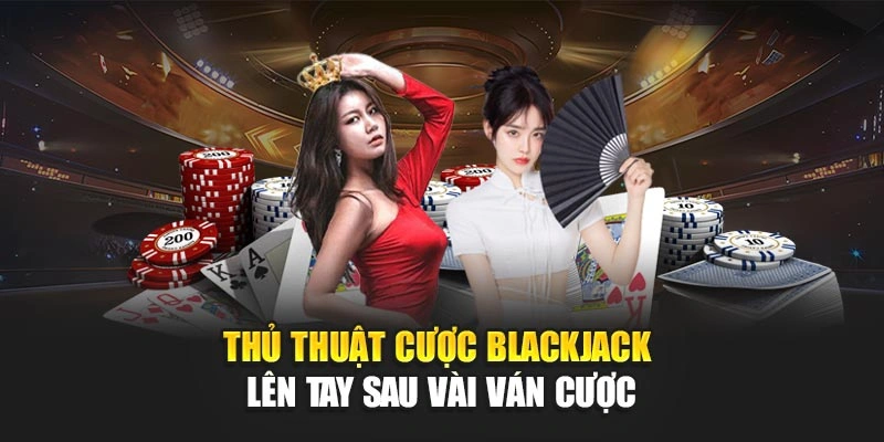 Thủ Thuật Cược Blackjack 78WIN – Nâng Cao Tỷ Lệ Thắng 4 Thủ Thuật Cược Blackjack – Lên Tay Sau Vài Ván Cược