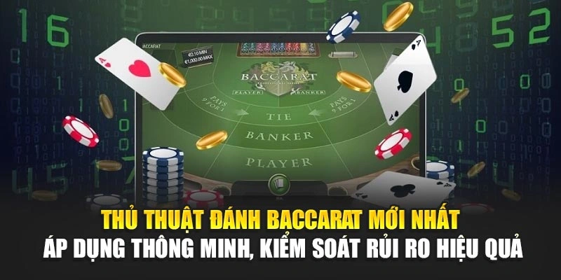 Thủ Thuật Đánh Baccarat Mới Nhất – Ăn Tiền Dễ Dàng 7 Thủ thuật đánh baccarat mới nhất – Áp dụng thông minh, kiểm soát rủi ro hiệu quả