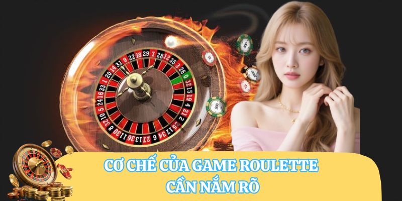 Cơ chế của game roulette cần nắm rõ